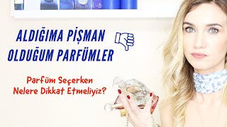 Aldığıma Pişman Olduğum Parfümler  Parfüm Seçerken Nelere Dikkat Etmeliyiz [upl. by Maddeu]