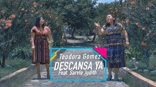 Descansa Ya  Teodora Gómez feat Sarvia Judith Video Oficial [upl. by Vish746]