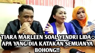 TIARA MARLEEN SOAL YENDRI LIDA  APA YANG DIA KATAKAN SEMUANYA BOHONG [upl. by Haissi]