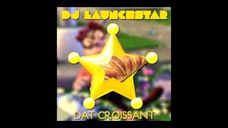 DJ LaunchStar  Dat Croissant [upl. by Alie]