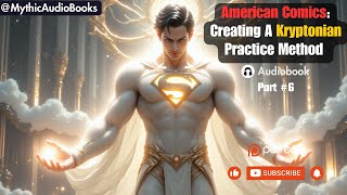 American Comics Creating A Kryptonian Practice Method Part 6  Audiobook [upl. by Ylime]