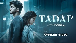 TADAP  LYRICS   Official Video  Raj Barman  Rashid khan  Bollywood Songs 2024 [upl. by Knorring]