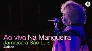 Alcione  Jamaica a São Luis  DVD Duas Faces quotao Vivo na Mangueiraquot [upl. by Acsisnarf512]