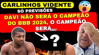 CARLINHOS VIDENTE PREVISÕES DAVI NÃO SERÁ CAMPEÃO DO BBB 24 O CAMPEÃO SERÁ RECADO BOULOS [upl. by Christy129]