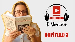 Capítulo 3  Audiobook O Alienista  Machado de Assis 3 [upl. by Fox652]