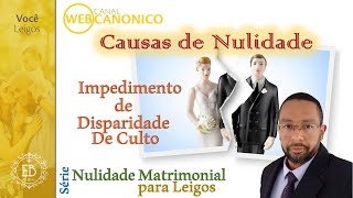 Causas de Nulidade  O Impedimento de Disparidade de Culto [upl. by Siegler945]