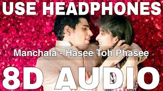 Manchala 8D Audio  Hasee Toh Phasee  Shafqat Amanat Ali  Sidharth Malhotra Parineeti Chopra [upl. by Llerrom]