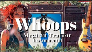 Whoops Meghan Trainor Instrumental [upl. by Eboh595]