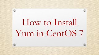 How to Install Yum in CentOS 7 [upl. by Fasto]