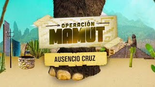 Operación Mamut  Ausencio Cruz [upl. by Fording]