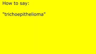 How to pronounce trichoepithelioma [upl. by Nahgeem]