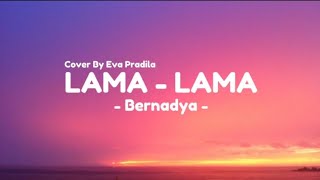 Bernadya  LamaLama Lirik [upl. by Nospmoht668]