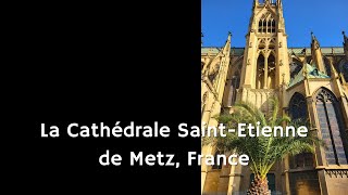 La Cathédrale Saint Etienne de Metz France [upl. by Neala]