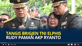 Tangis Brigjen TNI Elphis Rudy Paman AKP Ryanto Saya Antar Masuk Polisi Saya Antar ke Liang Lahat [upl. by Dupin928]