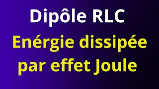 Dipôle RLC  énergie dissipée par effet Joule entre deux instants [upl. by Thurber134]