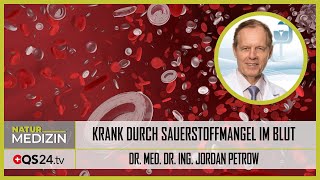 Krank durch Sauerstoffmangel im Blut  Dr med Dr Ing Jordan Petrow  Naturmedizin  QS24 [upl. by Havot]