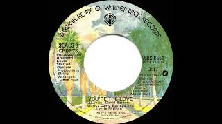 1978 HITS ARCHIVE You’re The Love  Seals amp Crofts stereo 45 [upl. by Binah]