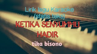 Lirik lagu Karaoke KETIKA SENYUMMU HADIR tika bisono [upl. by Nattirb]