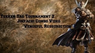 Tekken Tag Tournament 2 Jinpachi Combo Video  quotVengeful Ressurectionquot [upl. by Noffihc]