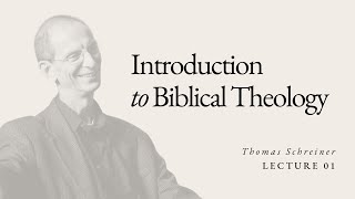 Introduction to Biblical Theology  Dr Thomas Schreiner  Lecture 01 [upl. by Sinnel]