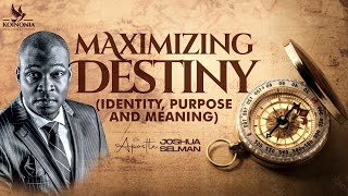 MAXIMISING DESTINY IDENTITY PURPOSE AND MEANING WITH APOSTLE JOSHUA SELMAN 18022024 [upl. by Namad]