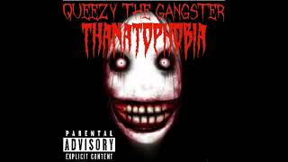 Thanatophobia Full Album  Queezy The Gangster Official Audios [upl. by Giefer997]