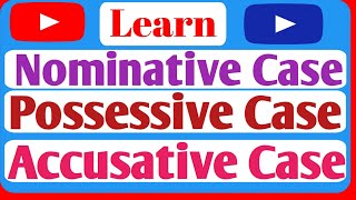 Learn Nominative Case Possessive Case and Accusative Case [upl. by Ricki]