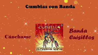 Cánchame  Banda Cuisillos Cumbias con Banda • Cumbias Sólo Cumbias [upl. by Marthena]