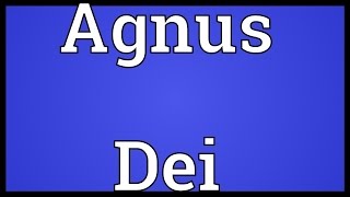 Agnus Dei Meaning [upl. by Dermot]