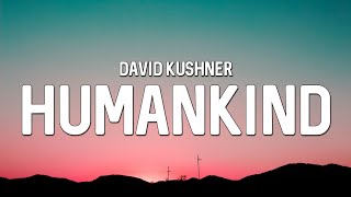 David Kushner  Humankind Lyrics [upl. by Katine62]