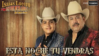 Esta Noche Tu Vendrás  Isaías Lucero y los Involucrados de Nuevo León  Video Oficial [upl. by Floeter]