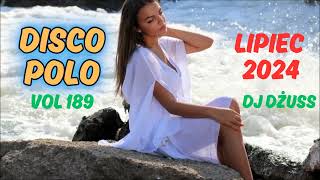 Lipiec 2024 🎧Najnowsze Disco Polo 🎧 Składanka disco polo➠VOL 189 by DJ DŻUSS [upl. by Naraj531]