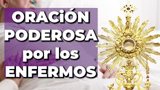 Oración PODEROSA Por Los ENFERMOS con Jesús Sacramentado  15 Minutos en el Santísimo [upl. by Kumagai]