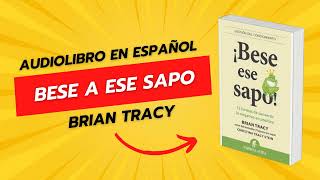 LOS 12 SECRETOS DEL EXITO  ¡Bese a ese sapo  Brian Tracy  Audiolibro en español y gratis [upl. by Yemrots]