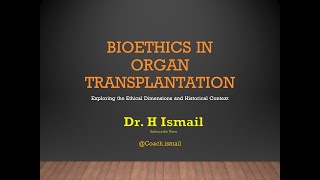 Organ Transplantation  Organ Donation Ethical Considerations  Cases Studies  Laws  Dr H Ismail [upl. by Hourihan]