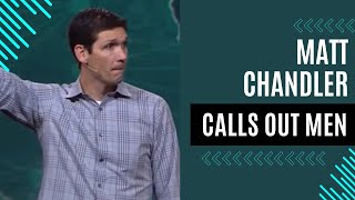 Matt Chandler Calls Out Men [upl. by Nyl]