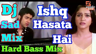 Dj Sad Mix  Ishq Hasata Hai Ishq Rulata Hai  Muskaan  Dj Remix Sad Song  ShriSantRitz [upl. by Merton147]