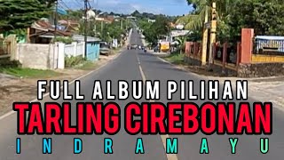 Lagu Tarling Cirebonan IndramayuFull Album Pilihan Pas Buat Teman Perjalanan [upl. by Aniraad913]