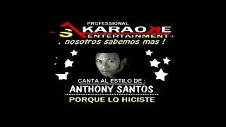 KARAOKE ANTHONY SANTOS PORQUE LO HICISTE [upl. by Bertram]