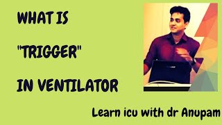 Understanding TRIGGER in a ventilator Dr Anupam Mohapatra [upl. by Brockwell]