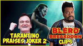 Quentin Tarantino Loves Joker Folie à Deux  Blerd Breakdown Clips  DCU  Todd Phillips  Joker [upl. by Llednar]