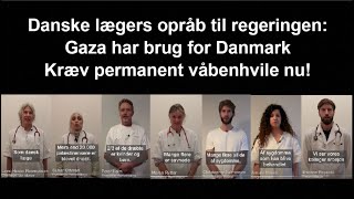 Danske lægers opråb til regeringen Danske læger siger fra og ønsker varig våbenhvile i Gaza [upl. by Daney262]