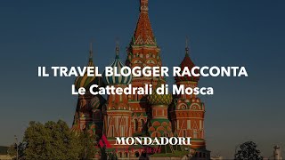 Il travel blogger racconta  Le Cattedrali di Mosca [upl. by Ellehcram]