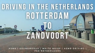 Driving From Rotterdam To Zandvoort  Driving In The Netherlands [upl. by Ahs]