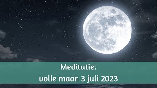 Volle maan meditatie 3 juli 2023 de vruchten plukken [upl. by Ehrenberg]