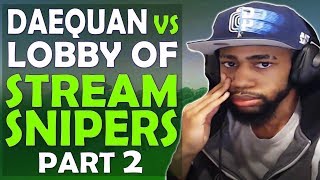 DAEQUAN VS ENTIRE LOBBY OF STREAM SNIPERS PART 2  FUNNY COMMENTARY  Fortnite Battle Royale [upl. by Kariv758]