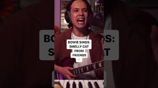 Bowie Sings Smelly Cat From Friends [upl. by Bram]