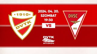 DVTK  DVSC  20240420  Számít ha itt vagy [upl. by Corb189]