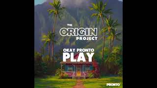 Okay Pronto — Play Origin Project Official Audio [upl. by Nauqahs]