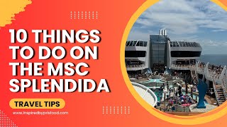 10 Things To Do On The MSC Splendida [upl. by Eleynad]